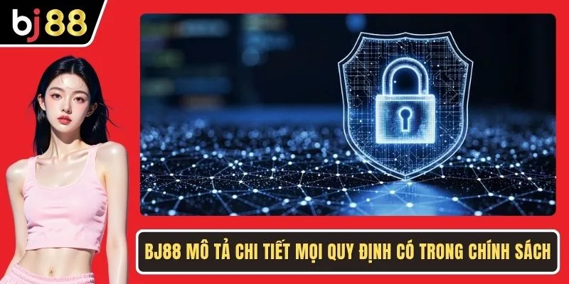 BJ88 mô tả chi tiết mọi quy định có trong chính sách