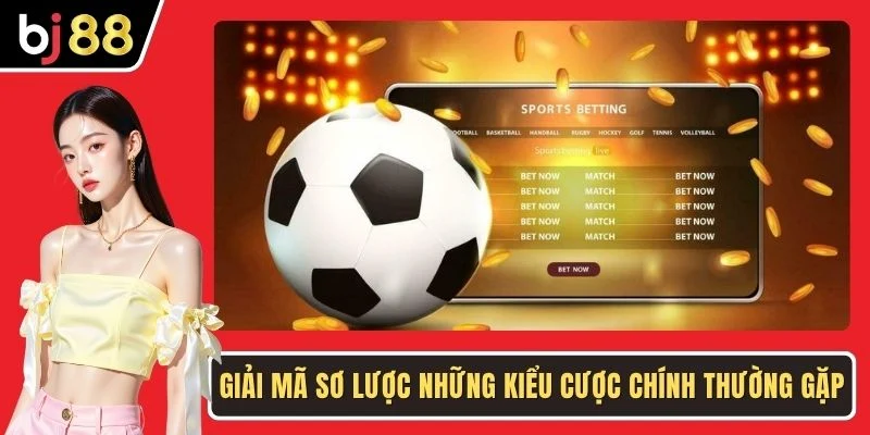 Giải mã sơ lược những kiểu cược chính thường gặp