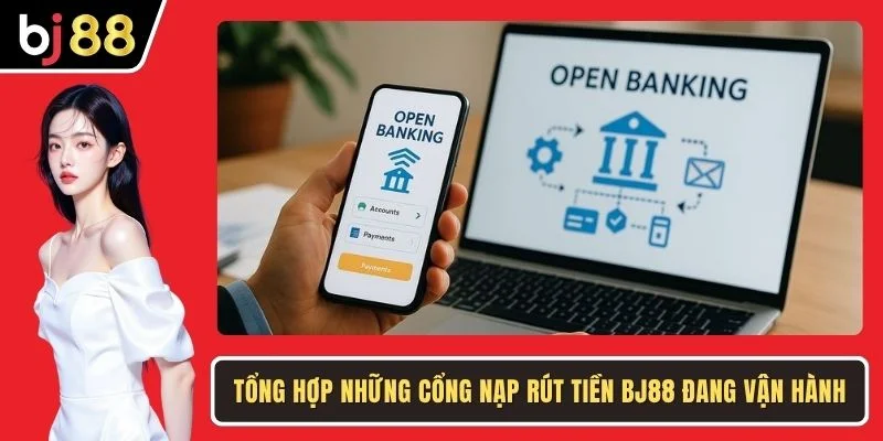Tổng hợp những cổng nạp rút tiền BJ88 đang vận hành